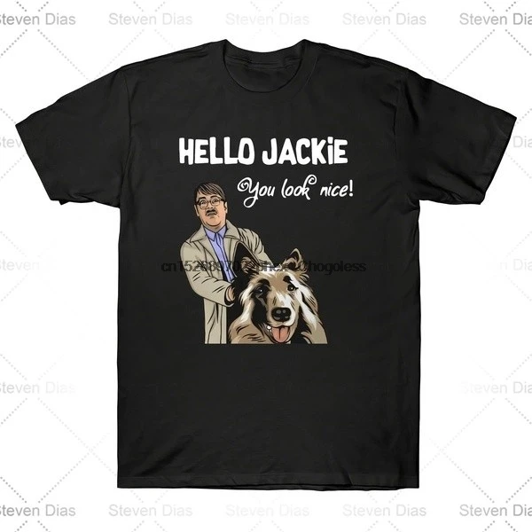 Hot Sale Jim Friday Night Dinner Hello Jackie You Look Nice Shalom Jackie Dog Funny Men's T Shirt