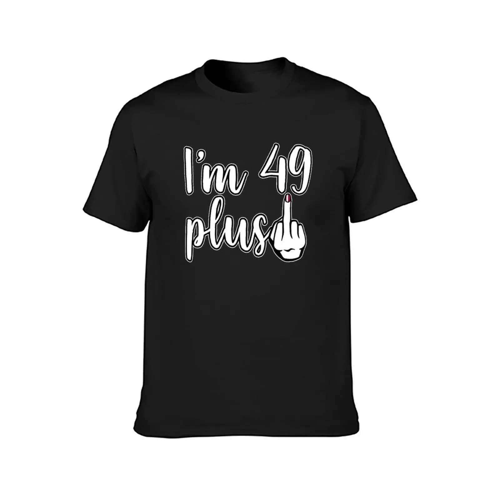 I'm 49 Plus one - middle finger 50th birthday T-Shirt anime tshirt oversized t shirt vintage mens graphic t-shirts pack