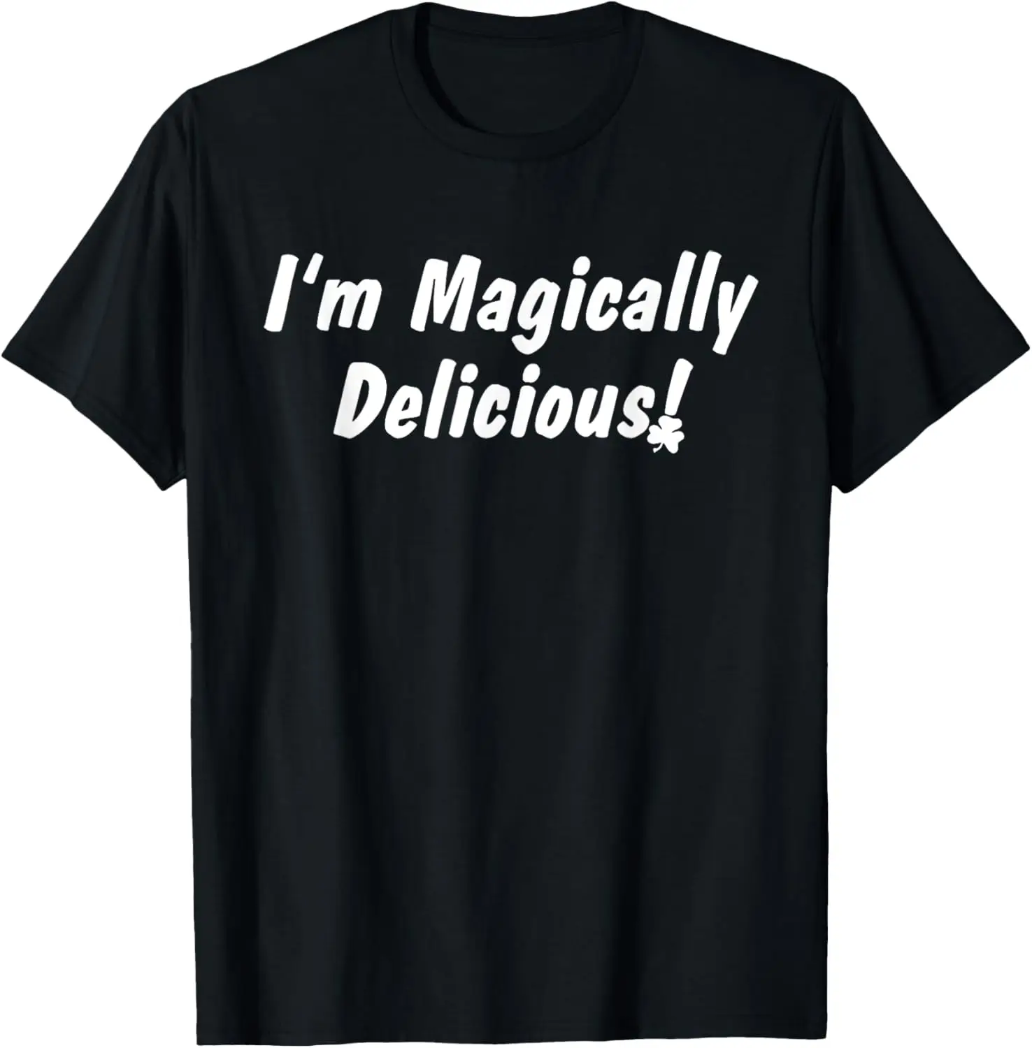 

I'm Magically Delicious Lucky Shamrock Funny St Patricks Day T-Shirt
