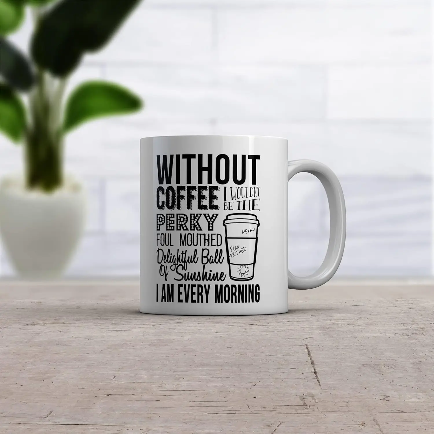 Crazy Dog T-Shirts Without Coffee I Wouldn't Be A Perky Ball Of Sunshine Mug Funny Coffee Cup - 11oz