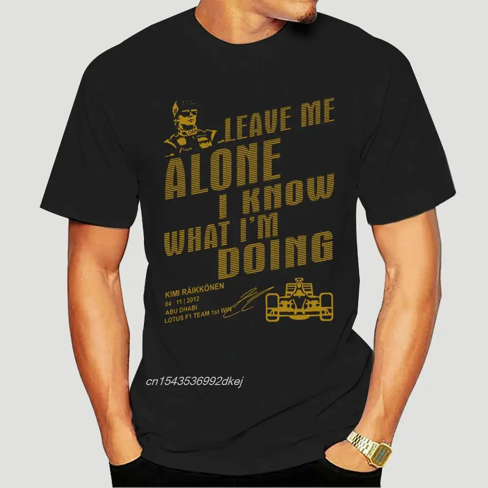 Kimi Raikkonen F1 I Know What I'm Doing 100% Cotton T-shirts Custom Letter Summer Black Top Quality  Great Weird 3163D