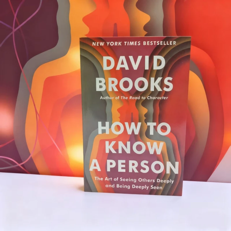 

How to Know a Person by David Brooks: The Art of Understanding Others & Building Deeper Relationships