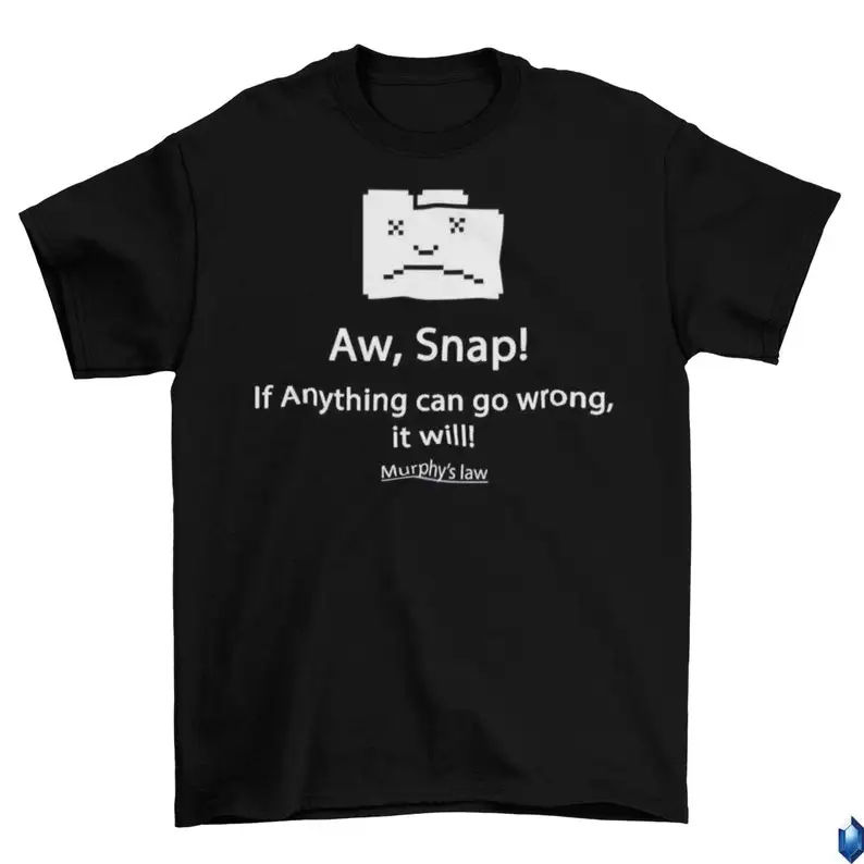 Aw, Snap! Page Broken Internet T-Shirt Unisex Funny Murphy's Law Adult Size 2022