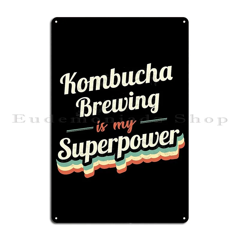 Kombucha Brewing Is My Superpower Metal Plaque Club Vintage Customize Wall Decor Cinema Tin Sign Poster