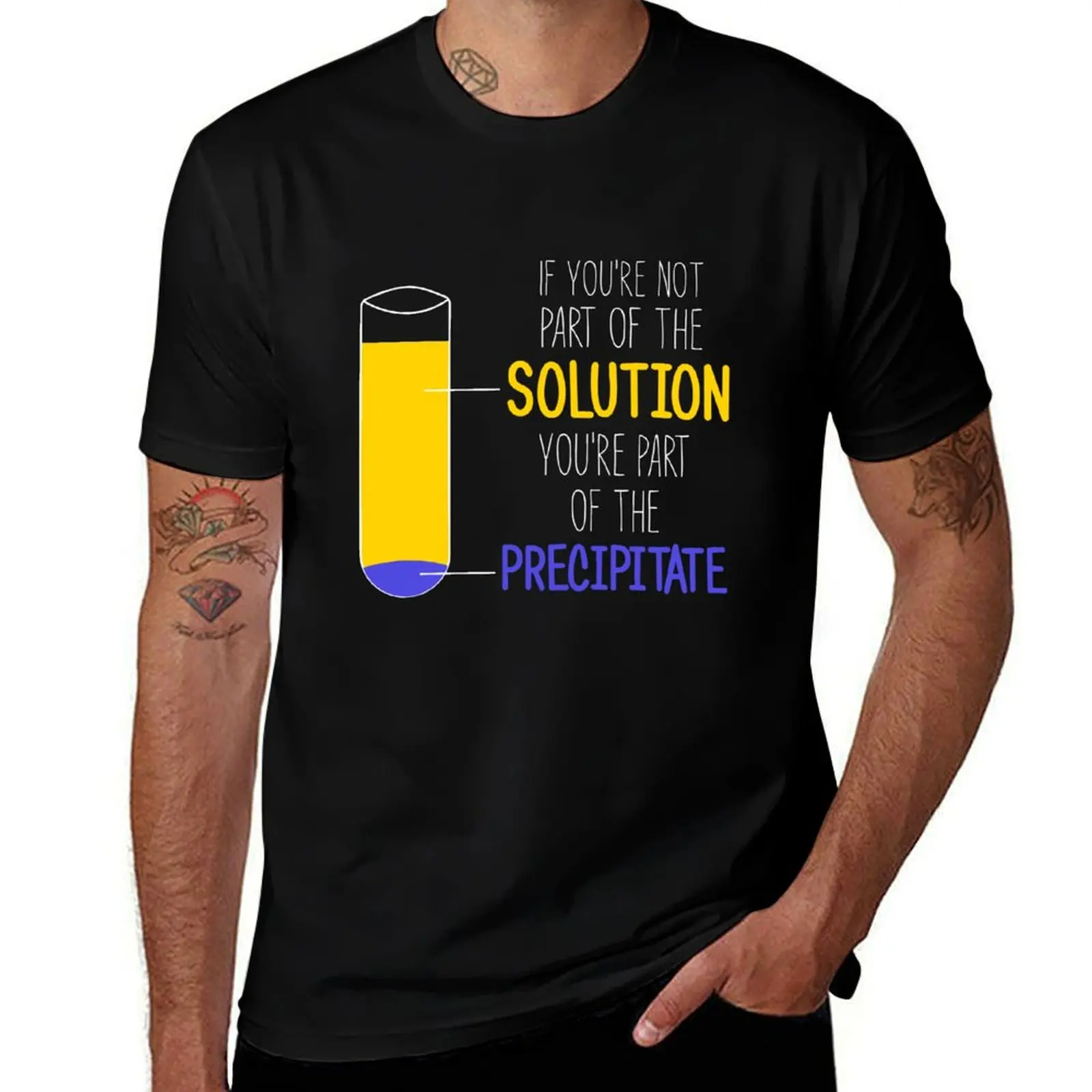 

Funny Chemistry Joke, Chemical Experiment Humor, If You're Not Part Of The Solution, You're Part Of The Precipitate T-Shirt