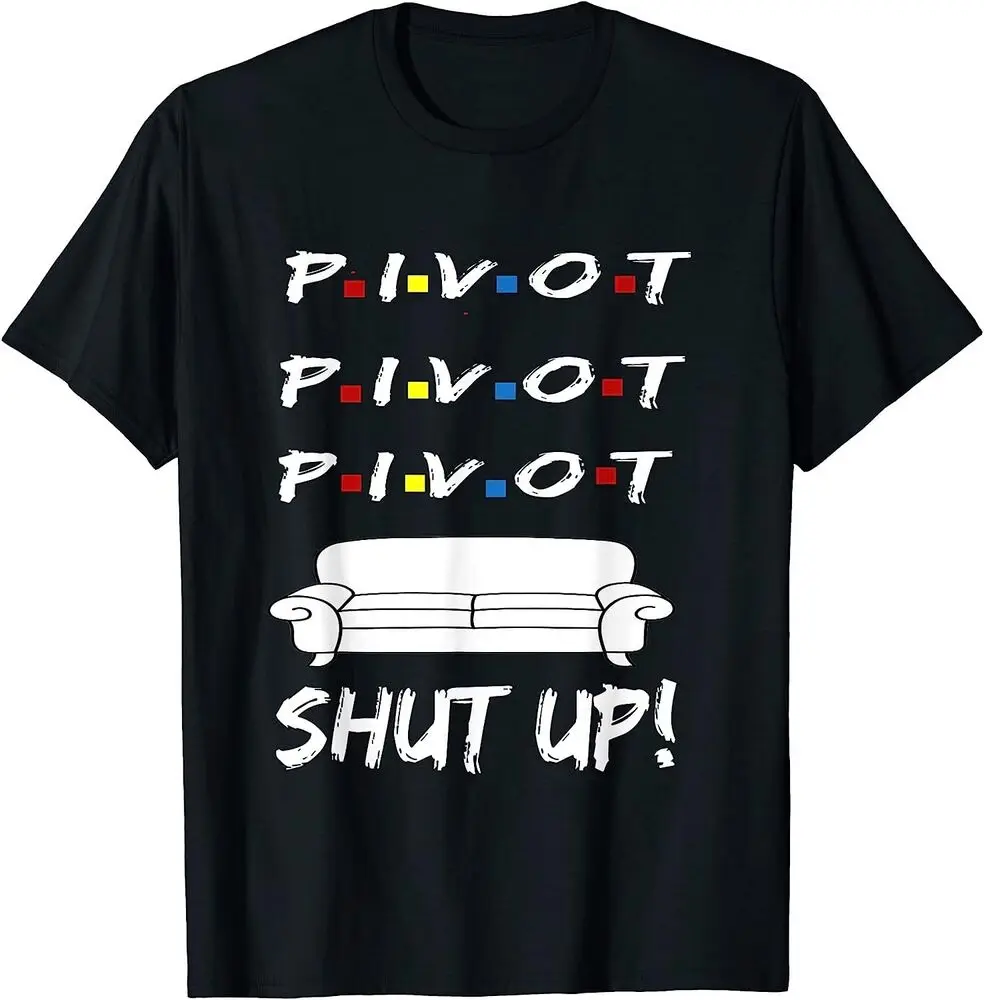 Pivot Shut Up TV Funny Shirt Cool Graphic T-Shirt Summer Tees Cotton Luxury brand vintage oversized