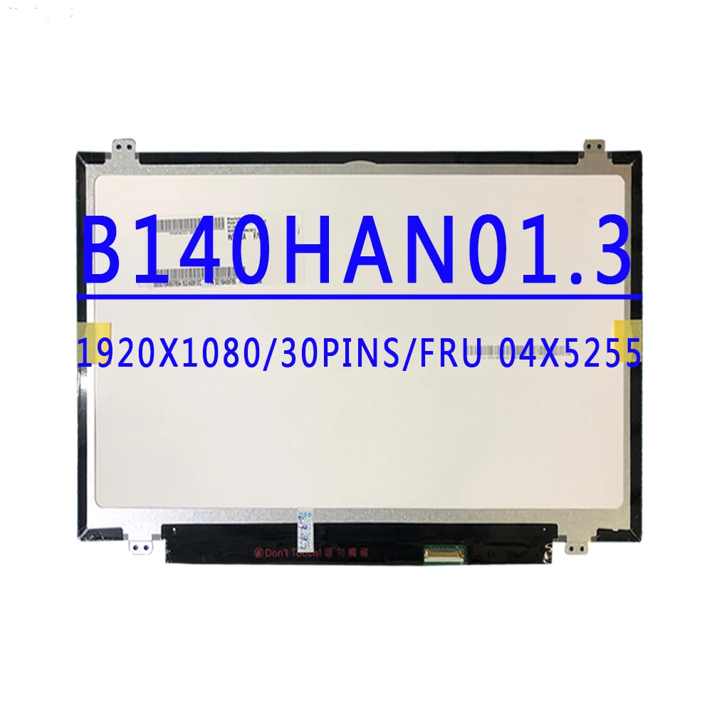

B140HAN01.3 FRU 04X5255 14,0-дюймовый 1920x1080 IPS FHD EDP 30 контактов 60 Гц ЖК-экран со светодиодной подсветкой для Lenovo Y40 E440 T450 T440P T440S