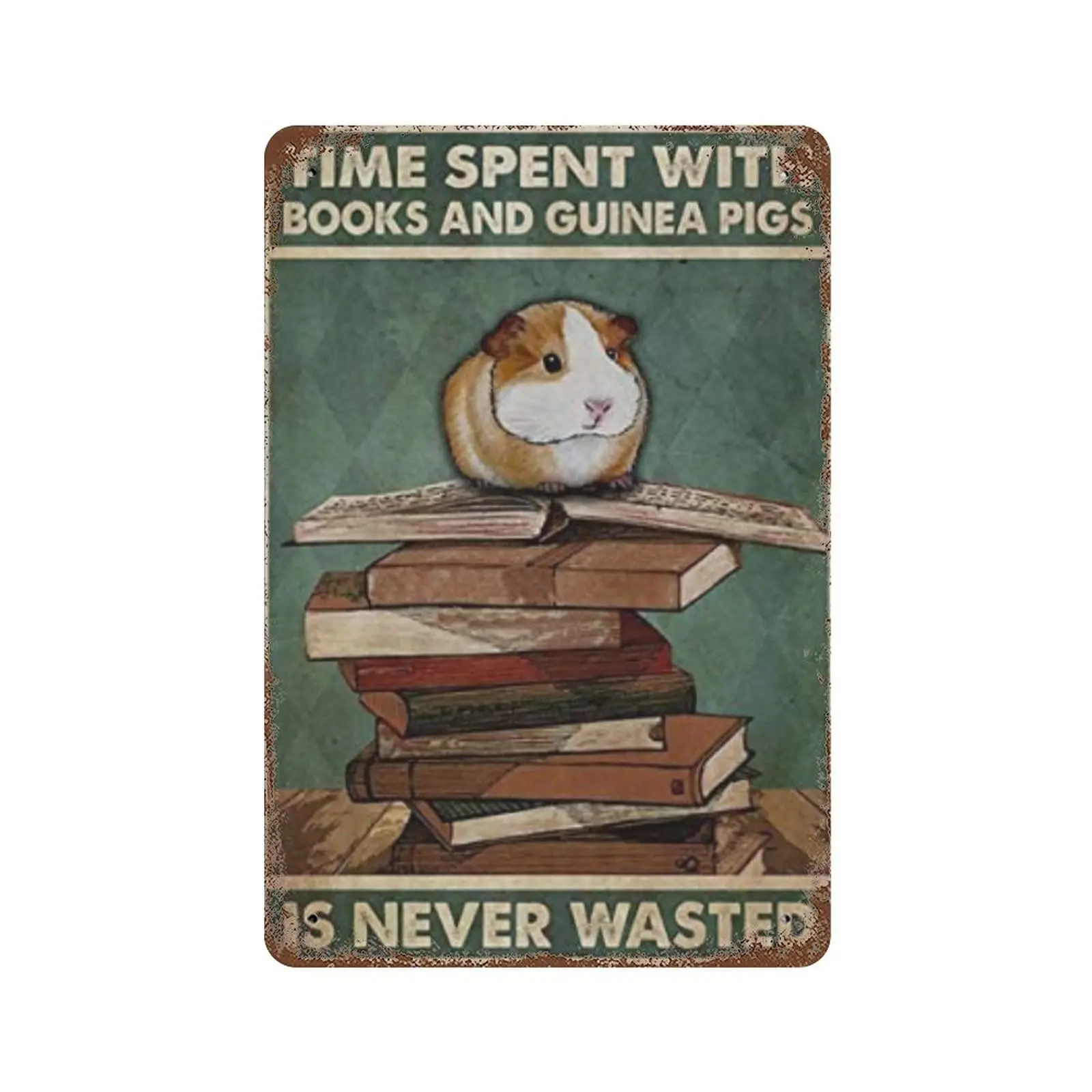 Habilboi Guinea Pig Time Spent with Books Guinea Pigs is Never Wasted Retro Metal Tin Sign Vintage Aluminum Sign for Home Office