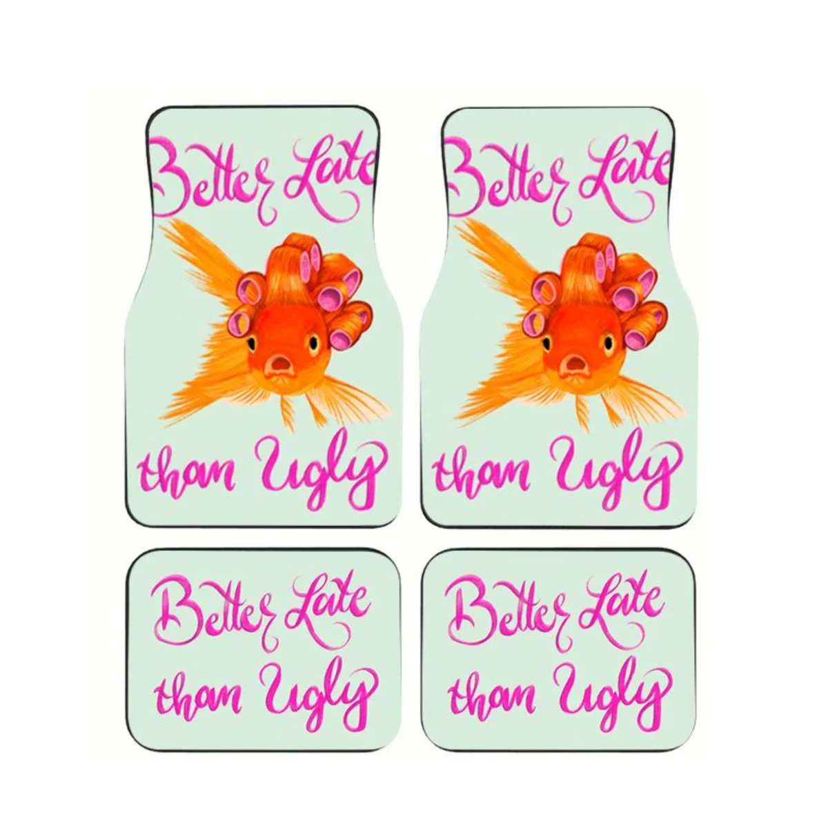 

4Pcs Better Late Than Ugly Goldfish Car Floor Mat Funny Quote Anti-Slip Auto Foot Carpets Set Interior Accessories For SUV Truck