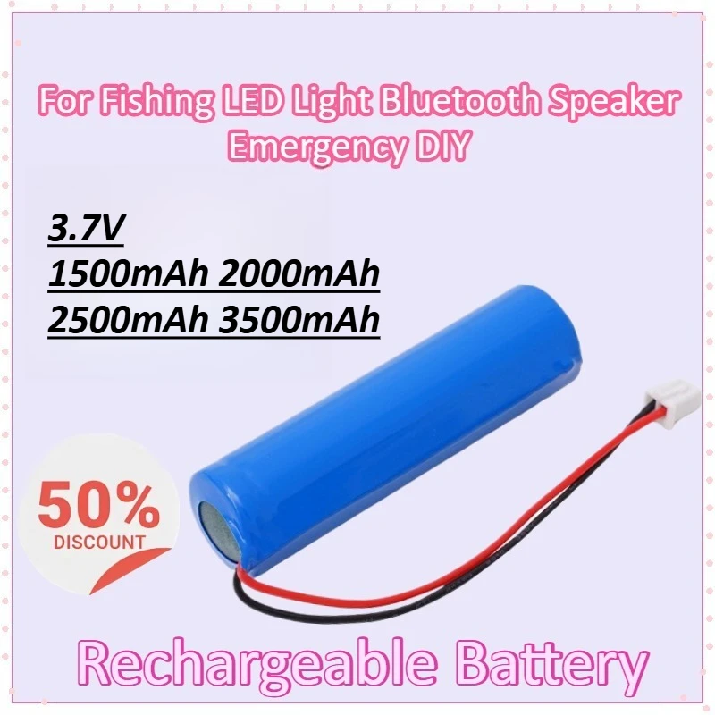 

18650 3.7V 1500-3500mAh for Fishing LED Light Bluetooth Speaker Emergency DIY Rechargeable Battery with A Protection Board