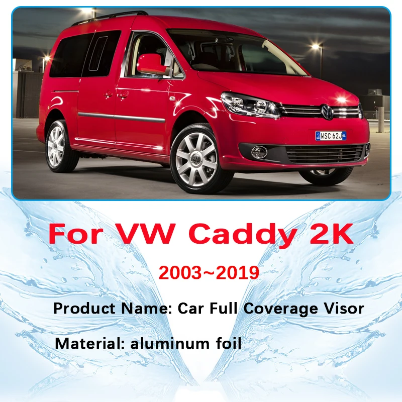 For Volkswagen VW Caddy 2K Maxi 2003~2019 Anti-UV Car Full Window Sunshade Car Windshield Visor Cover Accessories 2018 2017 2016