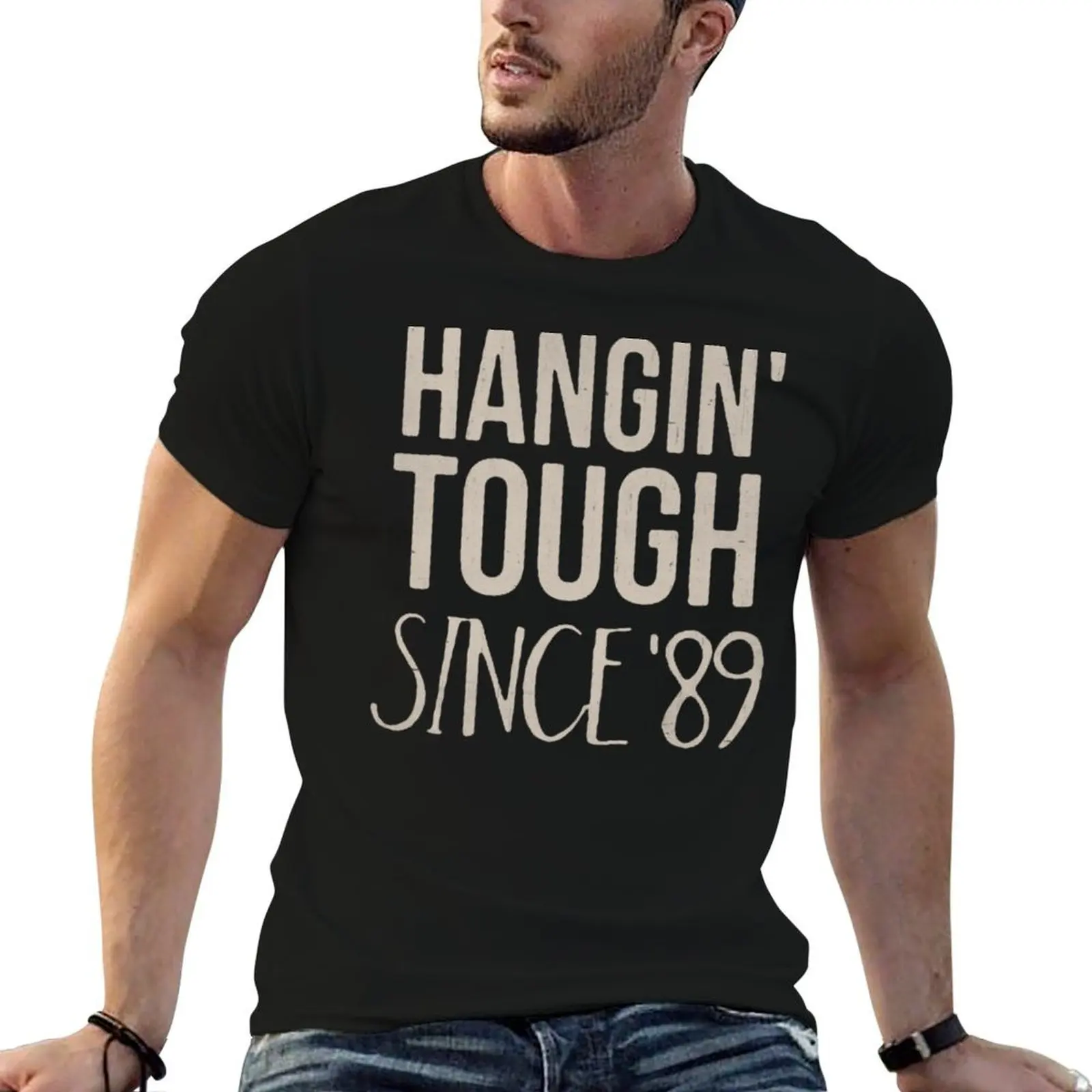 

Hangin Tough Since _89 T-Shirt t shirts for man cotton t shirt custom print T-Shirt