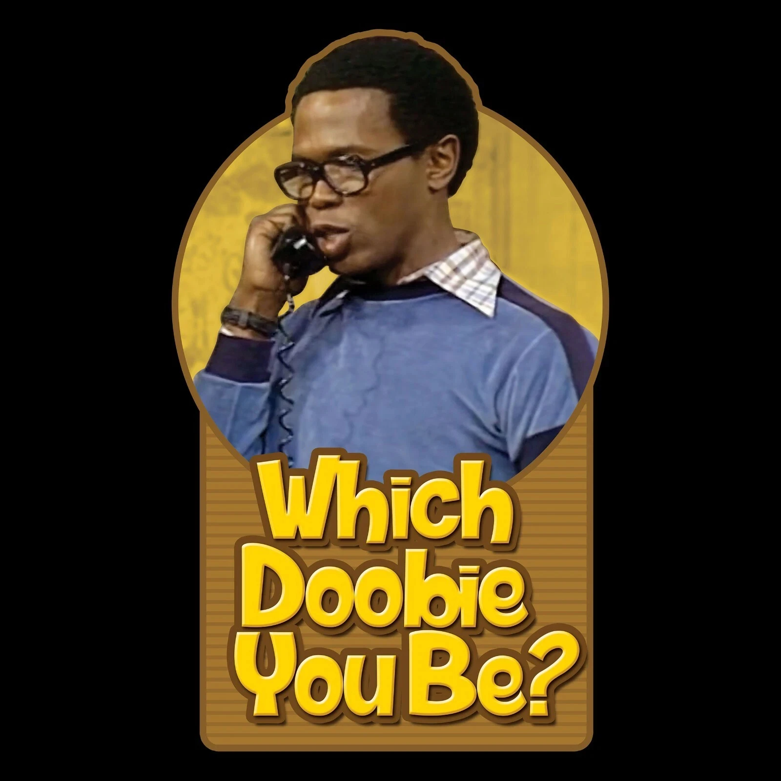 Which Doobie You Be T-Shirt - What's Happening Fan Art Cotton Shirts Black T-Shirt Short Sleeve Men's T-shirts All-Season
