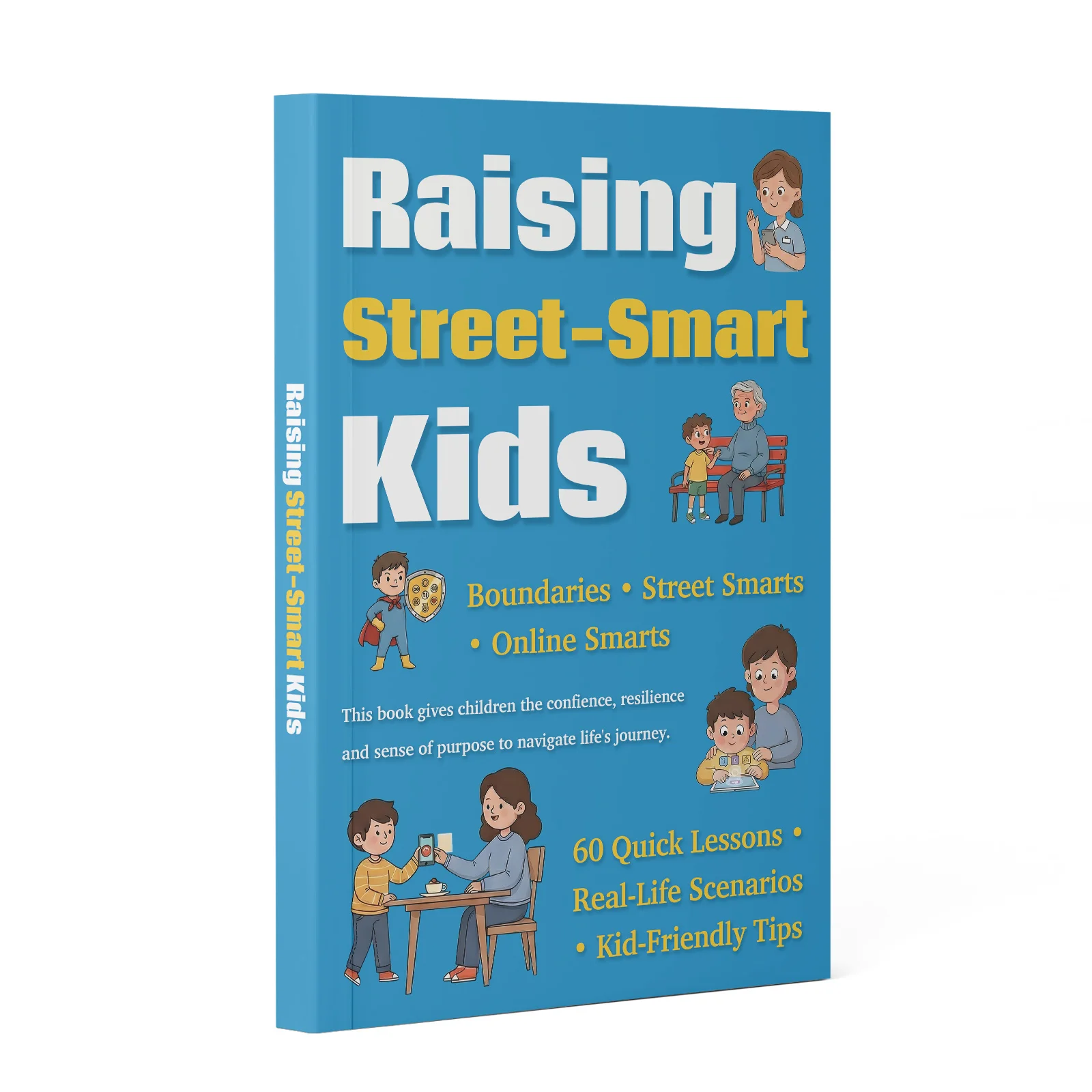 Raising Street-Smart Kids: 60 Quick Lessons in Real-Life Safety Skills, Boundaries & Consent, Stranger Safety, Online Safety