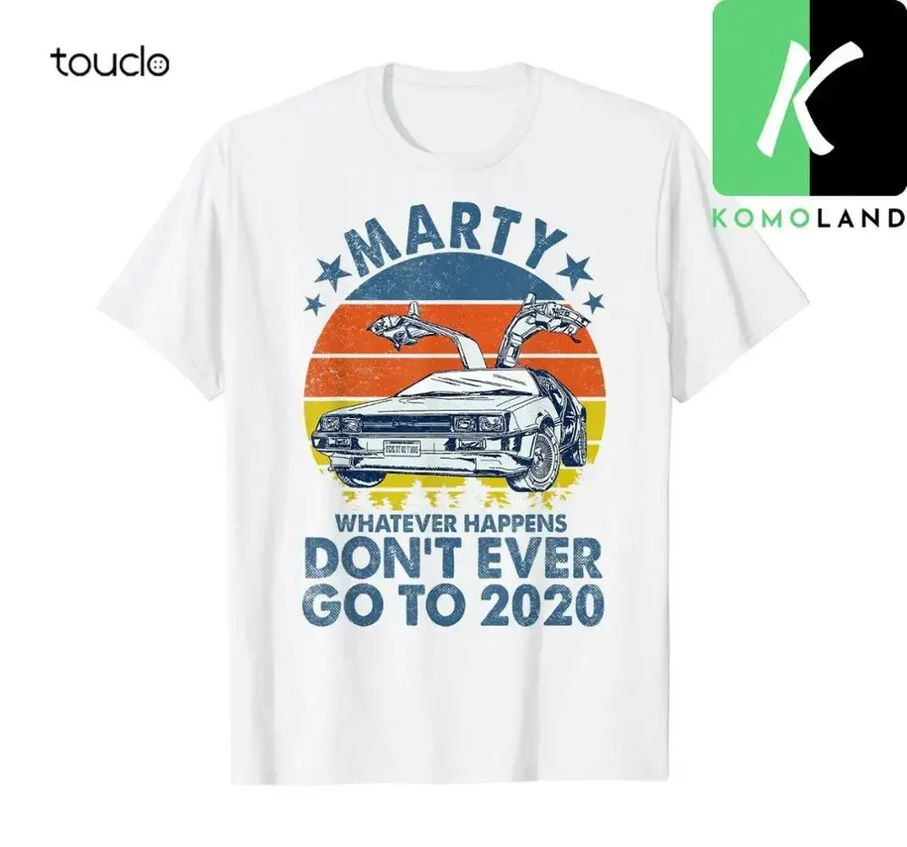 Car Marty Whatever Happens Dont Ever Go to 2020 T-Shirt