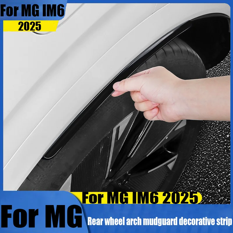 

For MG IM6 2025 black rear wheel arch mudguard decorative strip modified car exterior decoration accessories wear-resistant
