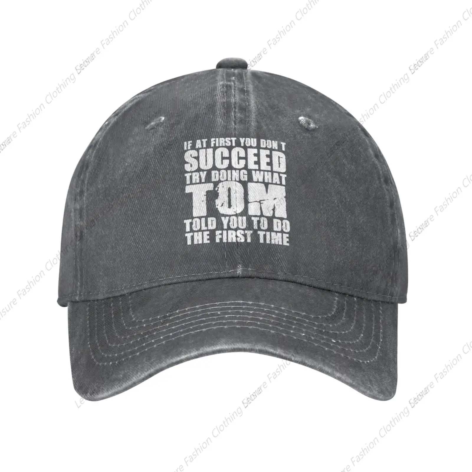 If at First You Don’t Succeed Try Doing What Tom Told You to Do The First Time Baseball Hat Dad Hats