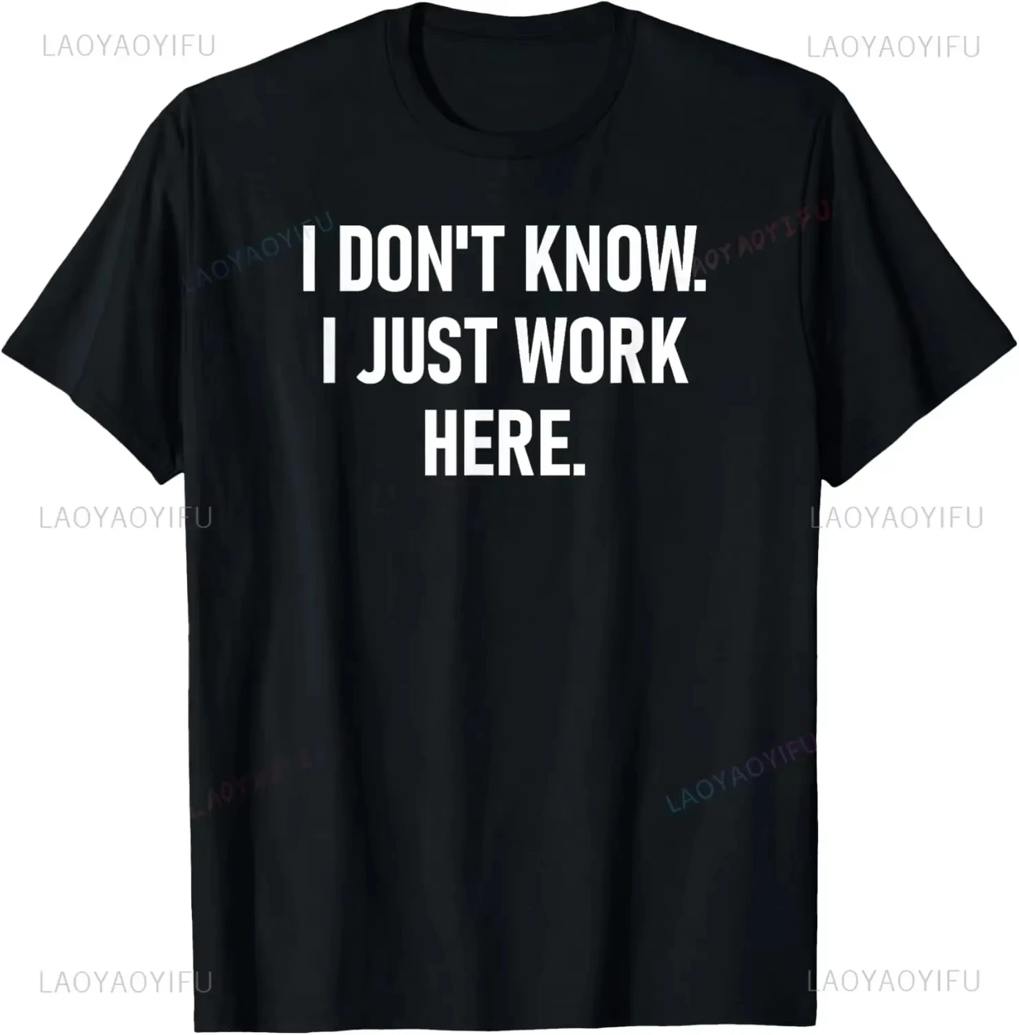 I Don't Know I Just Work Here Funny Jokes Sarcastic T-Shirt Casual Fashion Loose Hip Hop Man Tshirt Harajuku Summer Style Tees