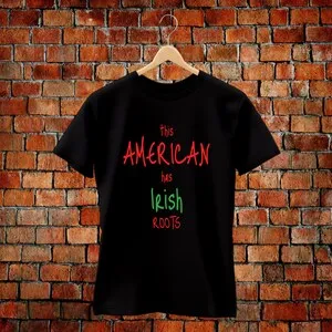 This American has Irish Roots T-shirt