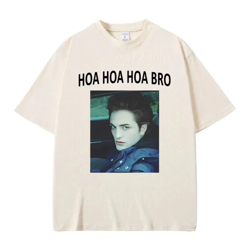 

Movie Series Twilight Edward Cullen Hoa Hoa Hoa Bro T Shirt Robert Pattinson Funny Meme T-shirts Women Casual Oversized T-shirt