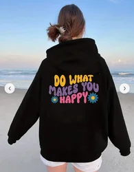 Do What Makes You Happy Women Hoodies Long Sleeve Sweatshirt Fleece Hip Hop Unisex Harajuku Male Hoody Clothes Women Pullover