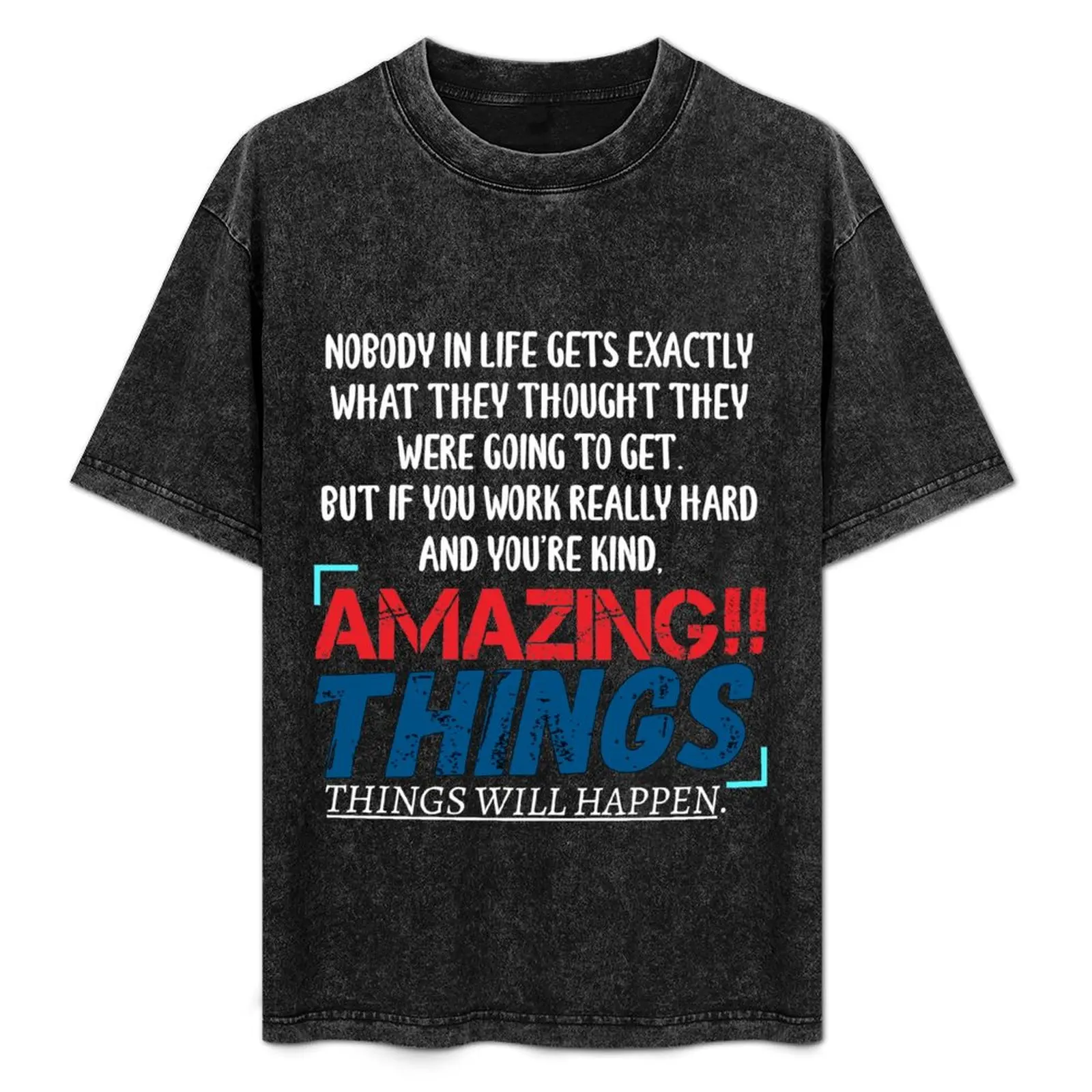 

Nobody in life gets exactly what they thought they were going to get, Funny Conan O'Brien quotes inspirational - conan o T-Shirt