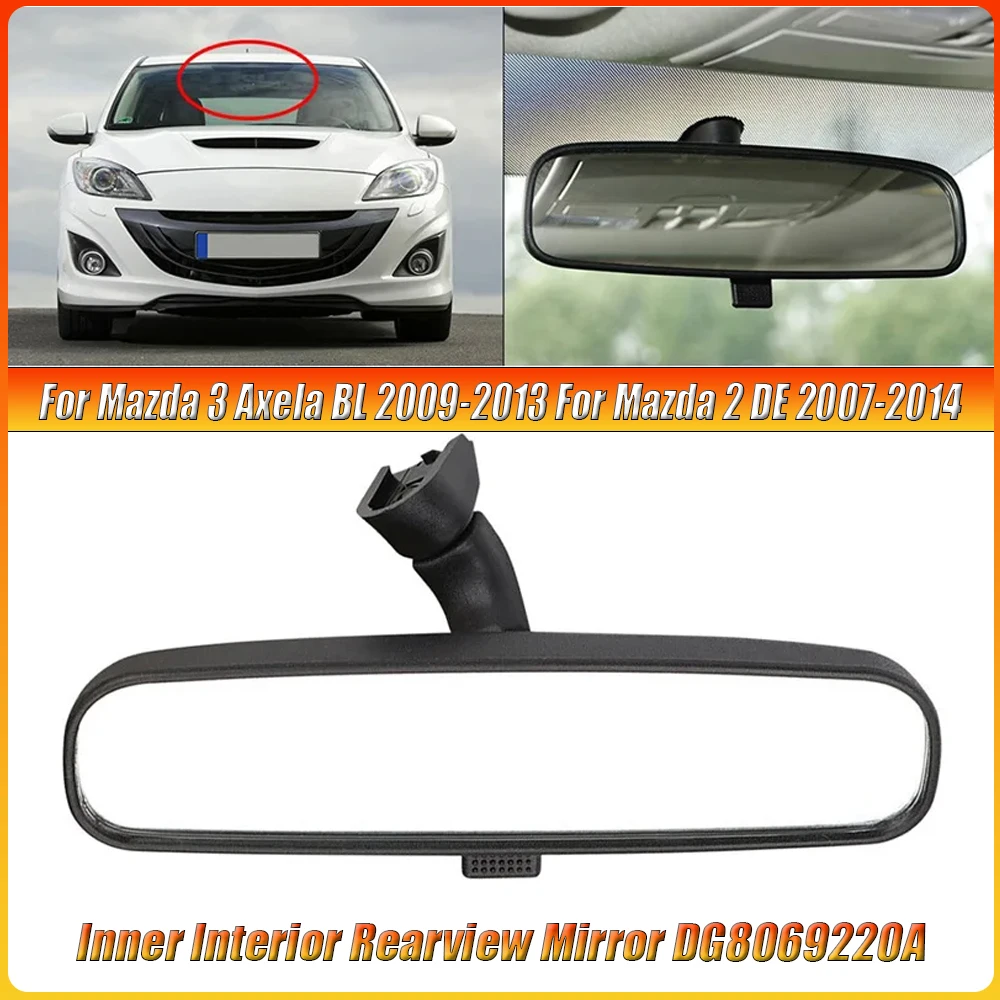 

For Mazda 3 Axela BL 2009 2010 2011 2012 2013 New Inner Interior Rearview Mirror DG8069220A Fit Mazda 2 DE 2007-2014