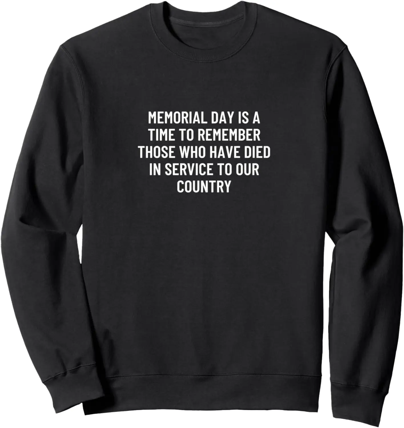 

Memorial Day is a time to remember those who have died in... Sweatshirt