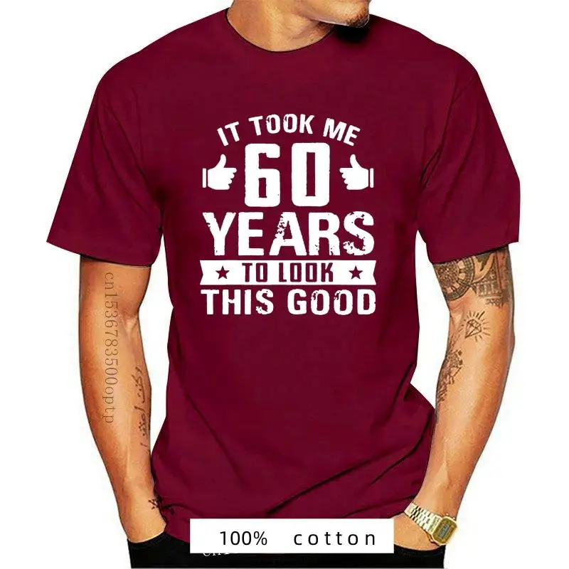 

New Men t-shirt It Took Me 60 Year To This Good Gift 60th Birthday Men T Shirt tshirt Women t shirt