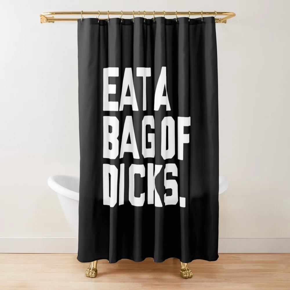 

Eat a bag of dicks Shower Curtain Waterproof Shower Shower For Bathroom Bathroom Accessorys Curtain
