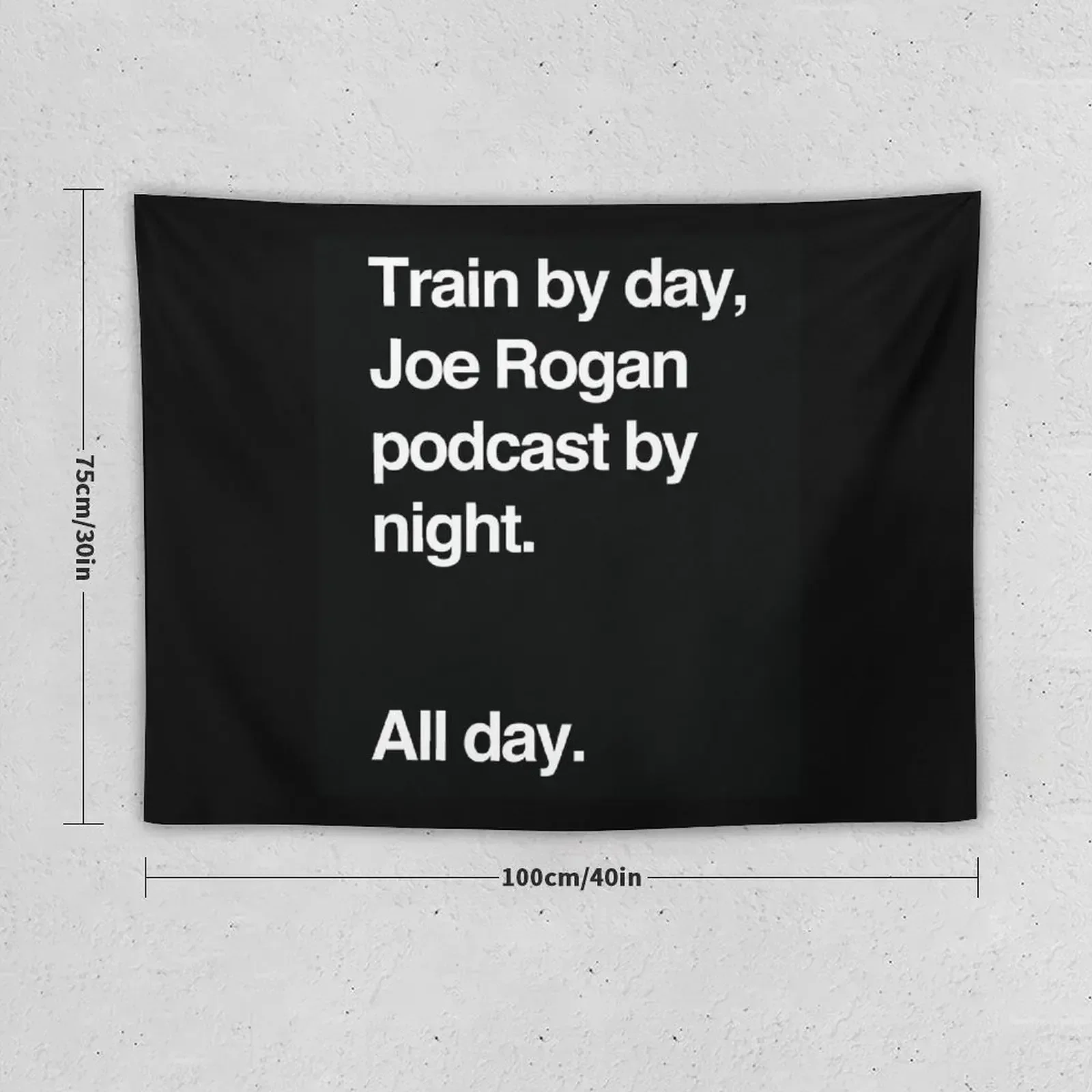 Train by day, Joe Rogan podcast by night - All Day - Nick Diaz - Helvetica Tapestry Nordic Home Decor Tapestry