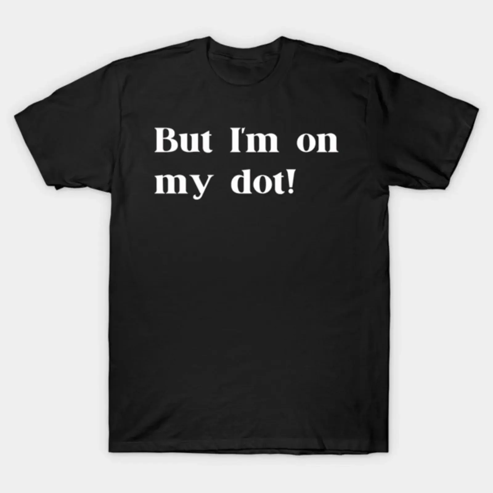 But I'm On My Dot Funny Marching Band T Shirt vintage Washed streetwear fashion Comfortable designer clothes Stylish Casual
