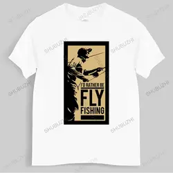 mens summer Tops Id Rather Be Fly Fishing Mens T-Shirt Fly Fishing Shirt Mens Fishing Shirt Fly Fishing Man Brand T-shirt