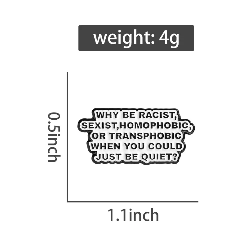 لماذا تكون عنصرية، جنسية، مجانسية، ترانسفوبيك عندما يمكنك أن تكون هادئةًا دبابيس المينا بروش شارات مجوهرات هدية للأصدقاء