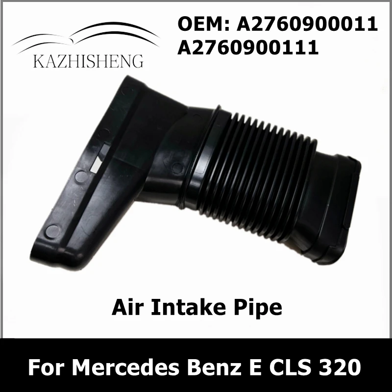 A2760900011 A2760900111 Car Air Intake Pipe for Mercedes Benz E CLS 320 350 400 2760900011 2760900111