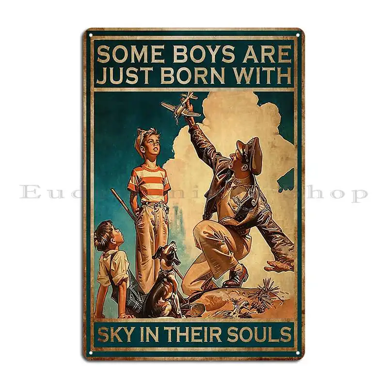 Pilot Some Boys Are Just Born With Sky In Their Souls Metal Plaque Poster Rusty Club Club Bar Cave Customized Tin Sign Poster