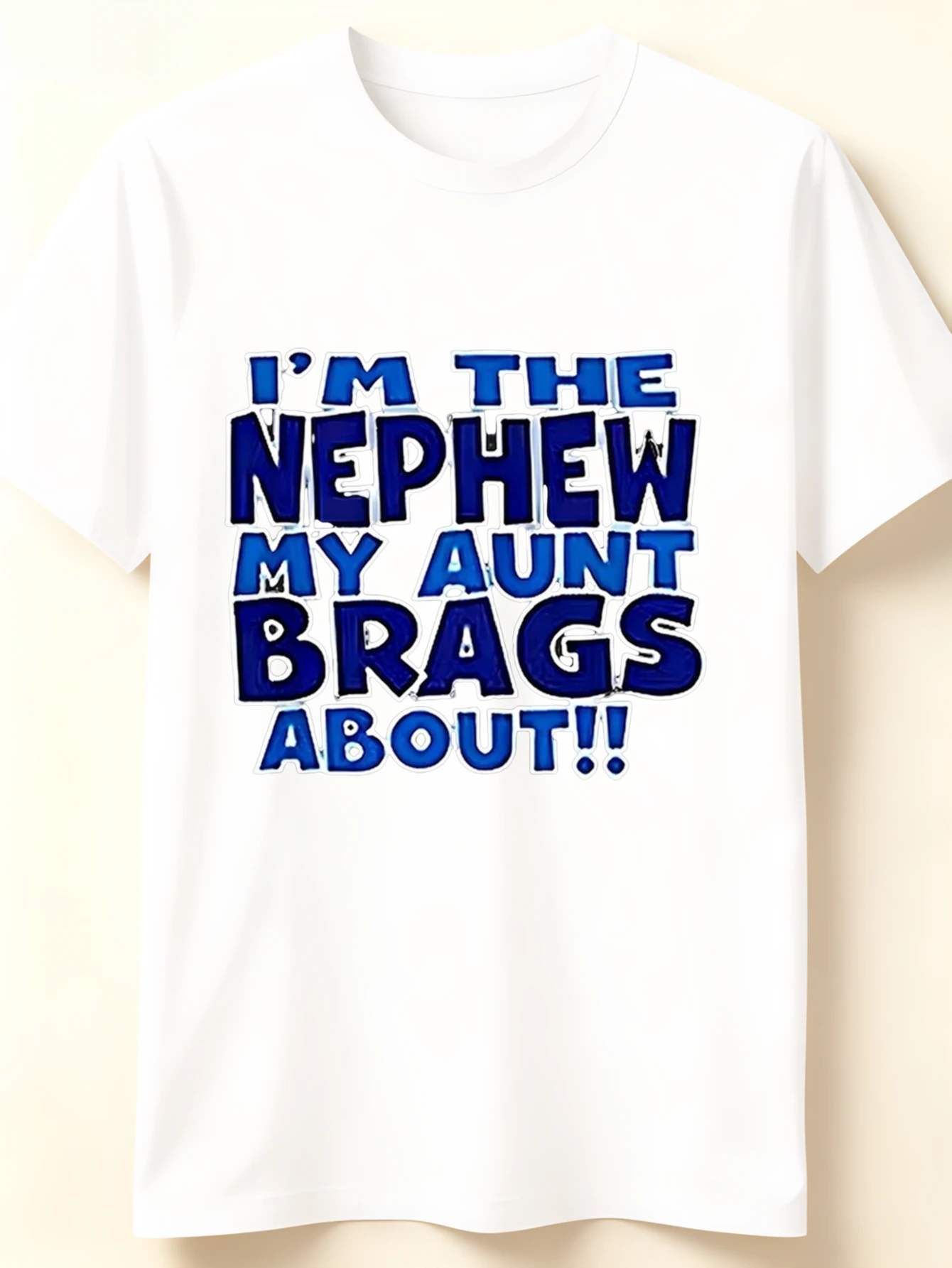 I'M The Nephew My Aunt Brags about Funny Family Gift for Nephew Funny Graphic Tees Perfect Gift Idea for Birthday Holiday Or Everyday Wear