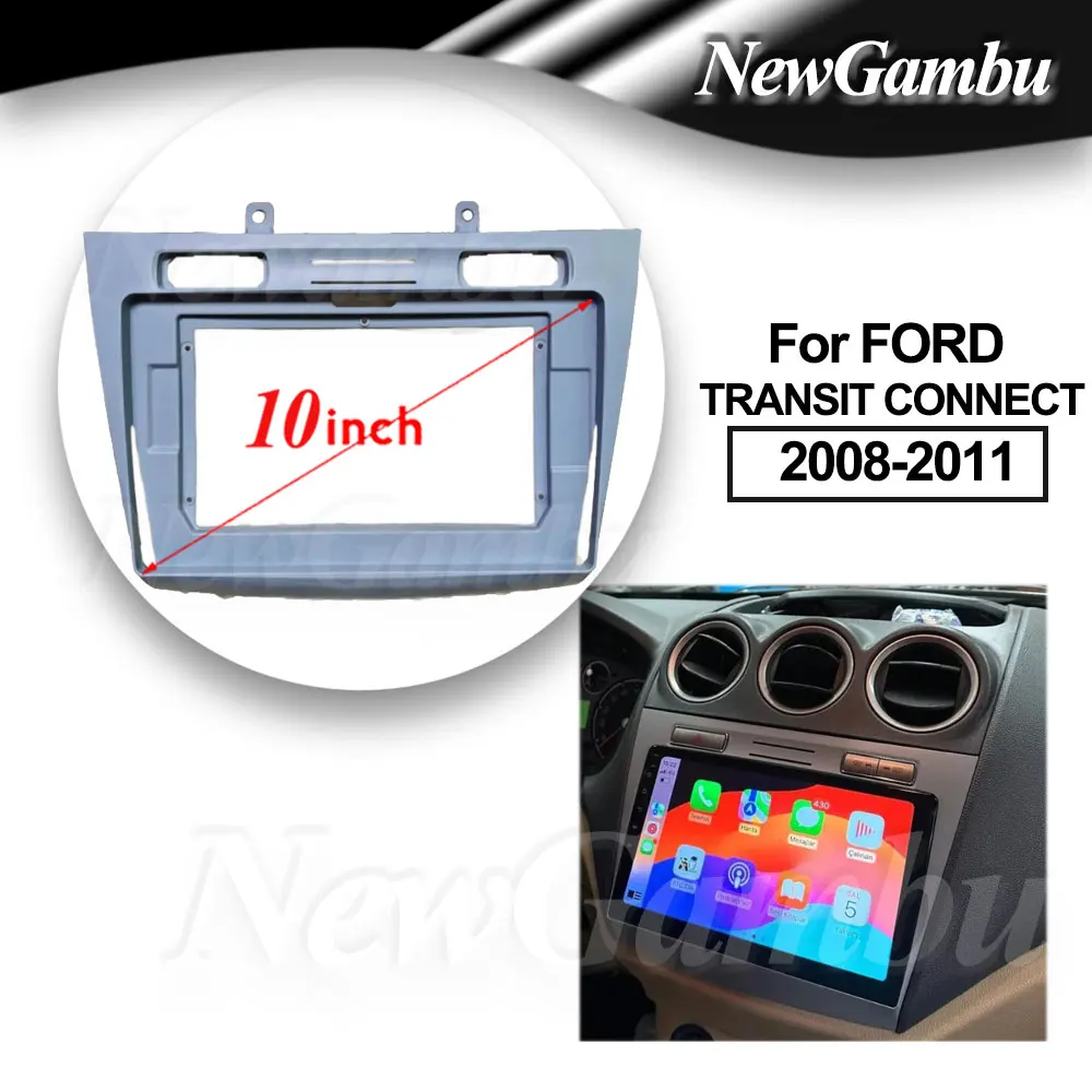 

10 inch For FORD TRANSIT CONNECT 2008-2011 Frame No Cable Audio Adaptor Dash Trim Kits Facia Panel Radio Player screen 2 Din