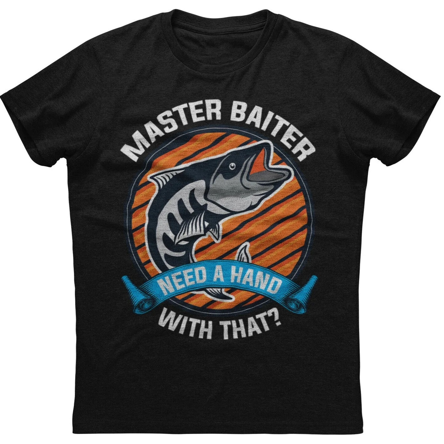 Master Baiter Need A Hand Fishing Anglers Gift T-Shirt 100% Cotton O-Neck Summer Short Sleeve Casual Mens T-shirt Size S-3XL