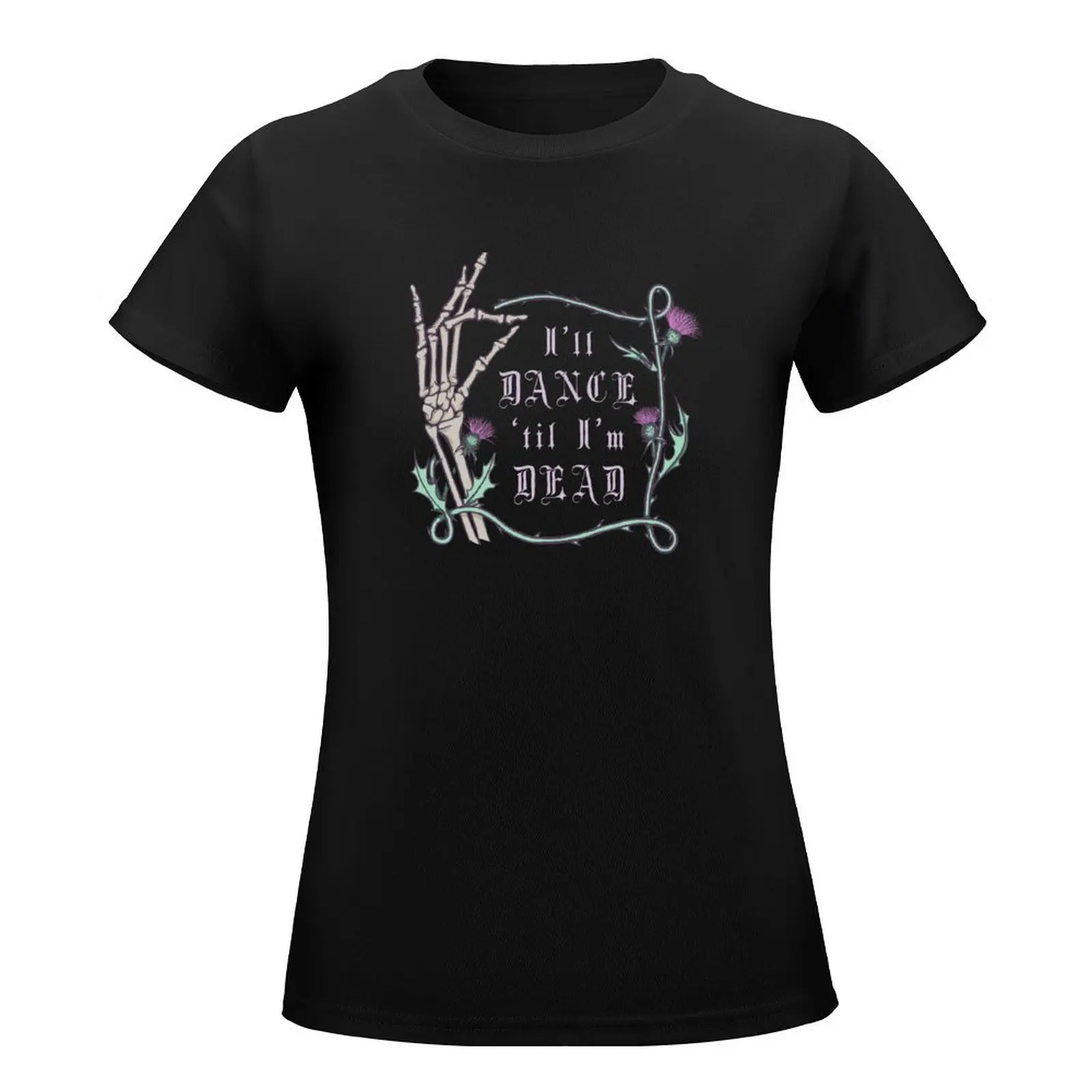 Highland Dance ‘til you’re dead T-Shirt lady clothes customs design your own plus sizes T-shirt Women