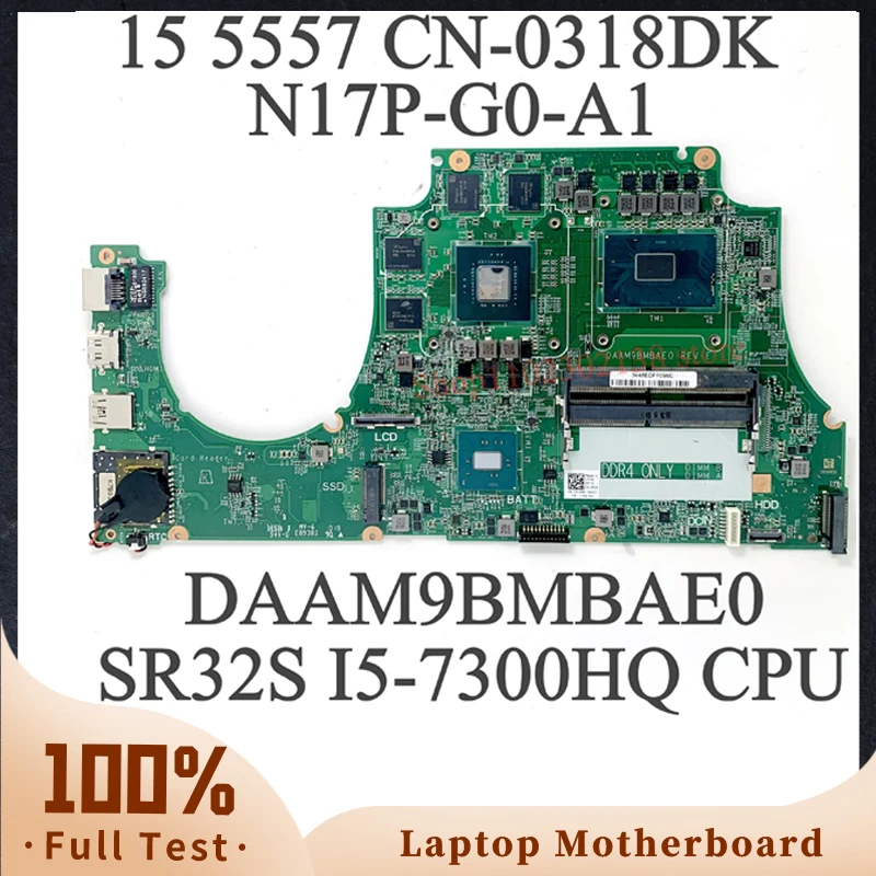 CN-0318DK 0318DK 318DK Mainboard FOR DELL 5577 Laptop Motherboard With SR32S I5-7300HQ CPU GTX1050 DAAM9BMBAD0 100% Working Wel