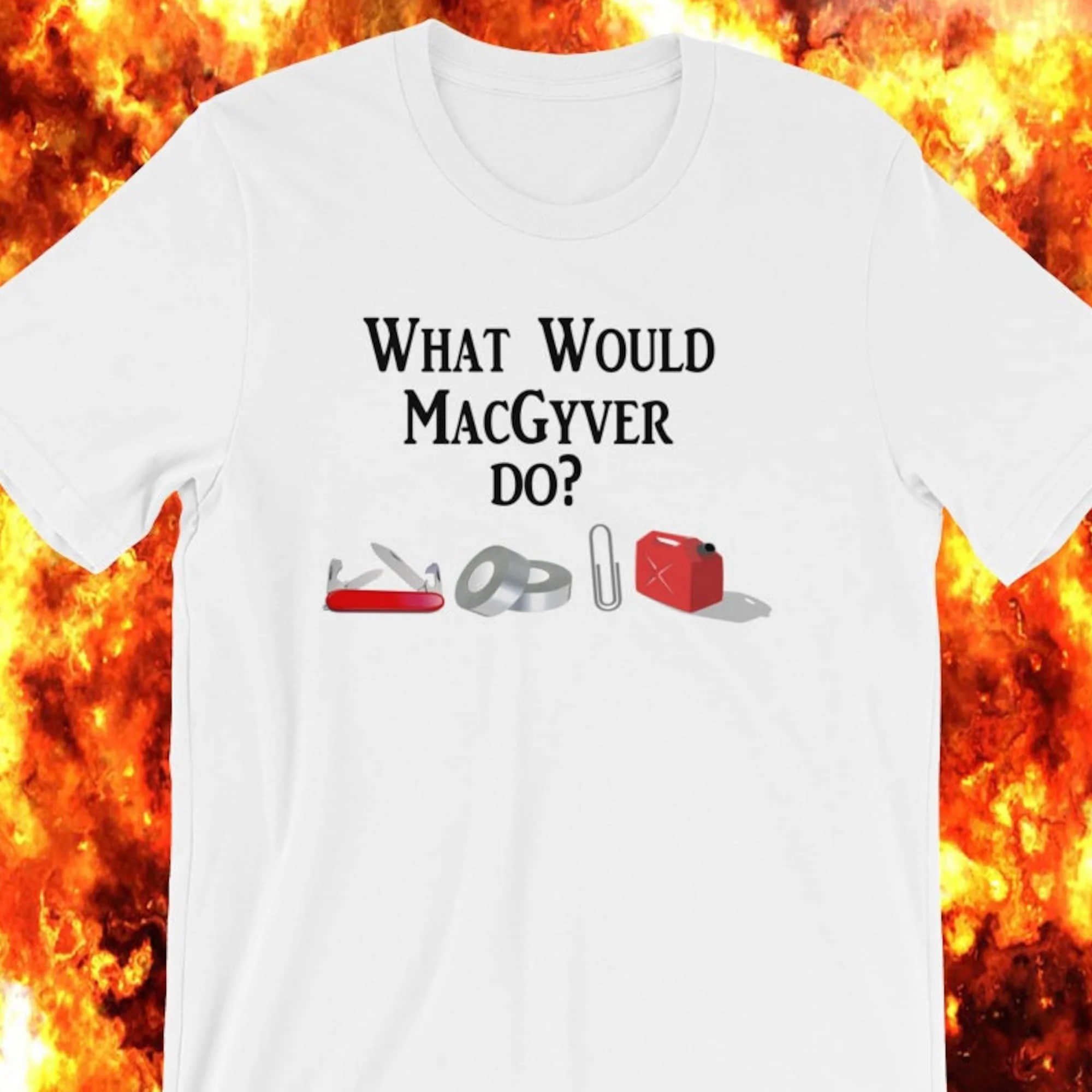 What Would Macgyver Do T Shirt