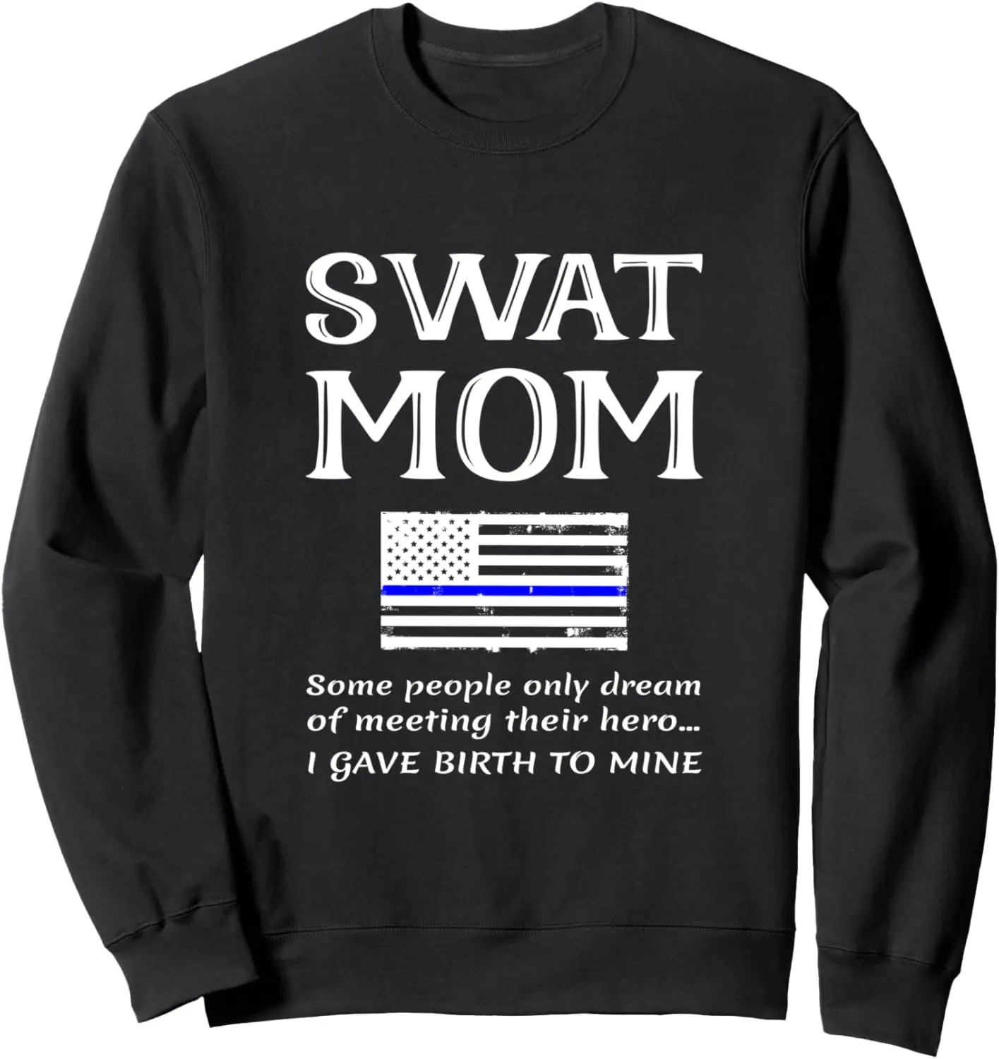 Proud SWAT Mom Special Forces Mother US Flag Thin Blue Line Sweatshirt