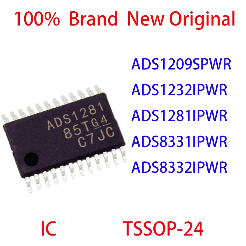 

ADS1209SPWR ADS1232IPWR ADS1281IPWR ADS8331IPWR ADS8332IPWR 100% Brand New Original IC TSSOP-24