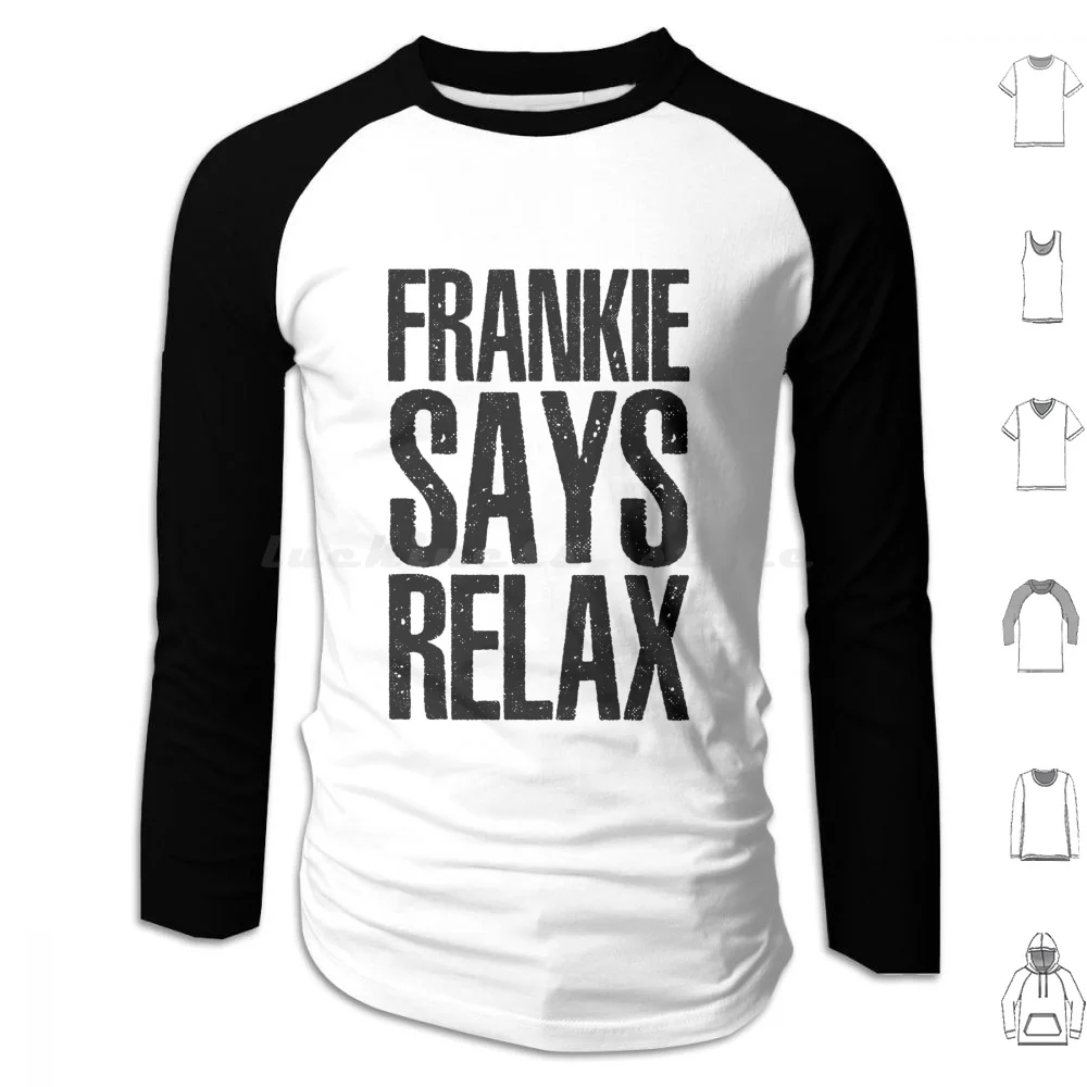 Frankie Says Relax Hoodies Long Sleeve Frankie Relax Frankie Says Relax 80s Frankie Goes To Hollywood Music Friends