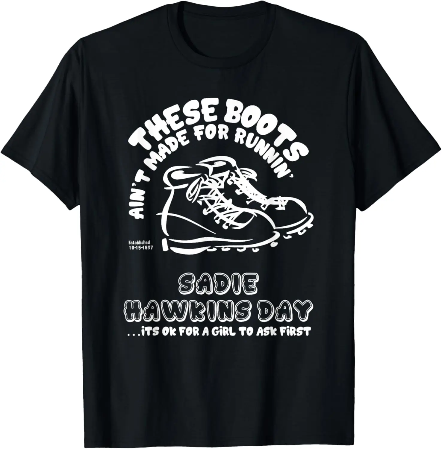 These Boots Ain't Made for Runnin' Funny Sadie Hawkins Day T-Shirt