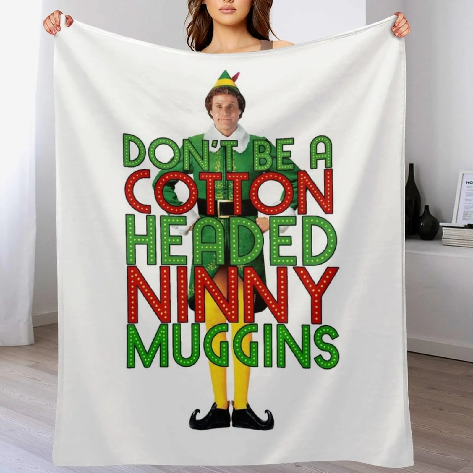 

DON'T BE A COTTON HEADED NINNY MUGGINS Elf Christmas Movie Buddy Will Ferrell Funny Throw Blanket Hairys Furrys Blankets