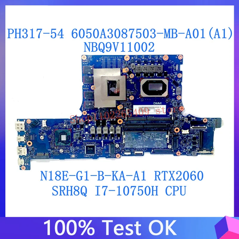 

6050A3087503-MB-A01(A1) For Acer PH317-54 Mainboard NBQ9V11002 With N18E-G1-B-KA-A1 RTX2060 SRH8Q I7-10750H CPU100% Tested Good