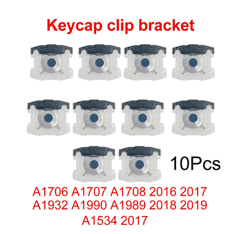 10Pcs New Laptop Keycap clip bracket For Macbook Pro A1706 A1707 A1708 2016 2017 A1932 A1990 A1989 2018 2019 Key Cap Base
