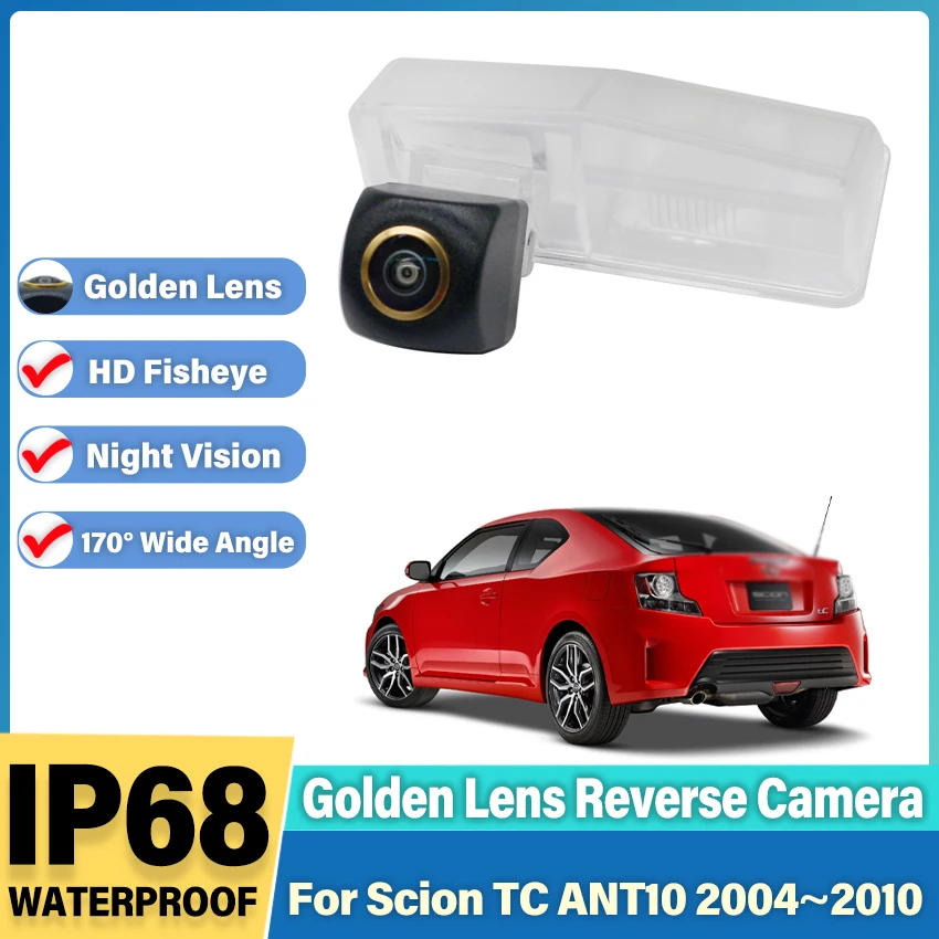 

Резервная камера заднего вида для Scion TC ANT10 2004 2005 2006 2007 2008 2009 2010, камера ночного видения с золотым объективом
